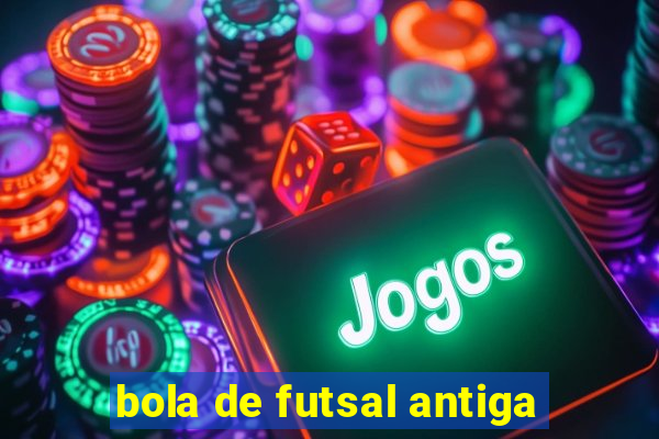 bola de futsal antiga